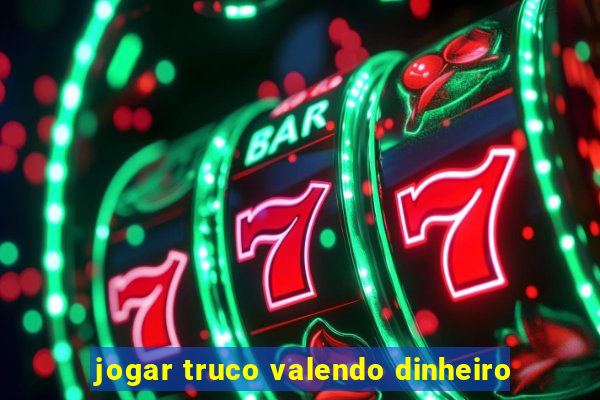 jogar truco valendo dinheiro